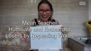 Sexy Latina Teacher Humiliate and Embarass Losers by Repeating Mean Words