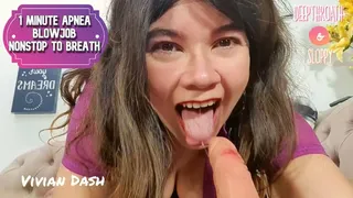 Apnea blowjob 1 minute deepthroath without breathing sloppy