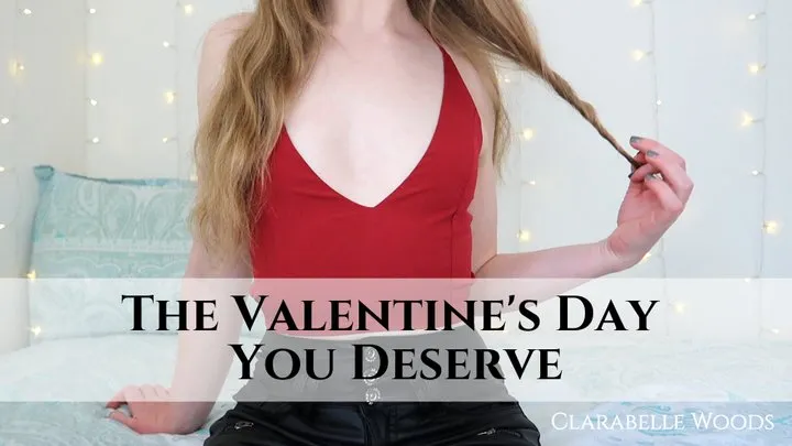 The Valentine's Day You Deserve