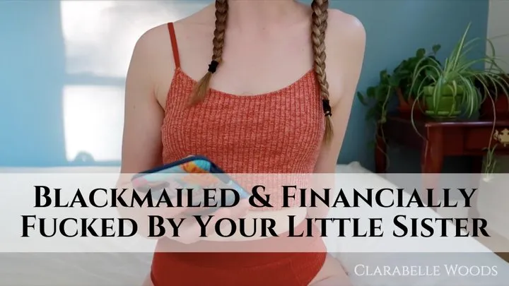 Blackmailed & Financially Fucked By Your Little Step-Sister