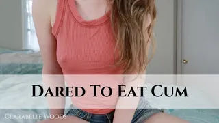Dared To Eat Your Cum