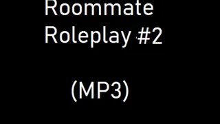 Roommate Roleplay Audio 2