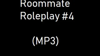Roommate Roleplay Audio 4
