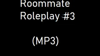 Roommate Roleplay Audio 3