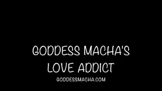 Goddess Macha's Love Addict