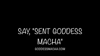 Say "Sent Goddess Macha"