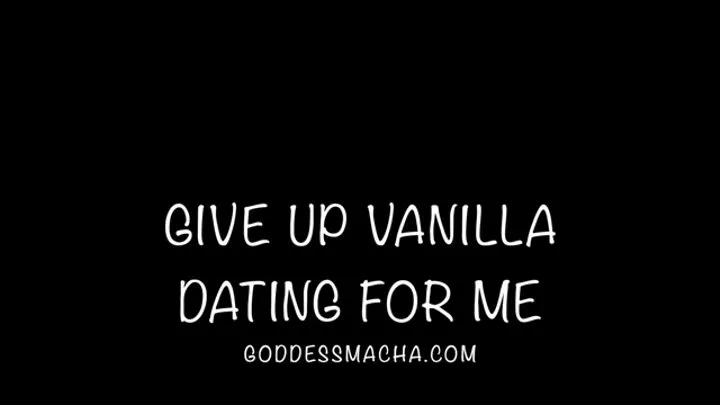 Quit Vanilla Dating For Me