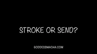 Stroke Or Send