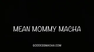 Mean Step-Mommy Macha