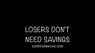 Losers Don't Need Savings