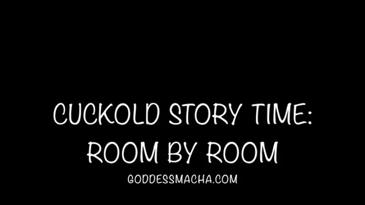 Cuckold Story Time: Room By Room