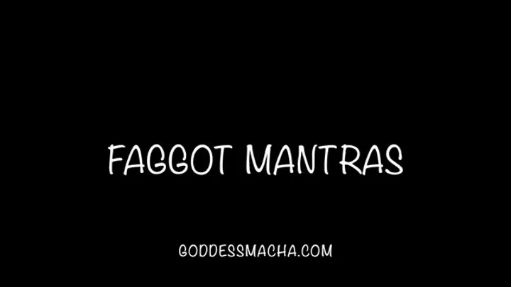 Mantras To Make You A Faggot