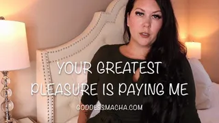Your Greatest Pleasure Is Paying Me