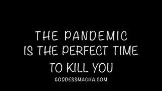 The Pandemic Is The Perfect Time To Off You