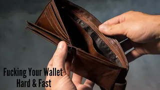 Fucking Your Wallet Fast & Hard