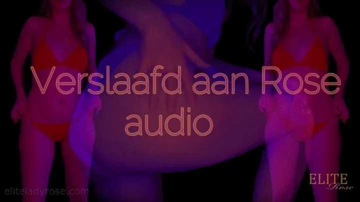 Verslaafd aan rose audio