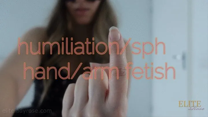 Humiliation sph han and arm fetish