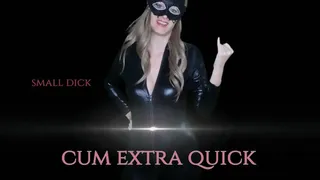 Small dick cum extra quick