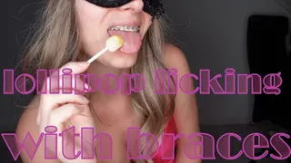 Lollipop licking with braces