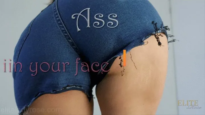 My ass in your face