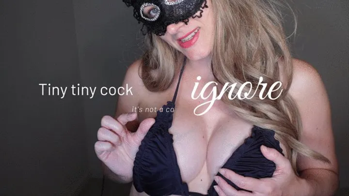 tiny tiny cock ignore