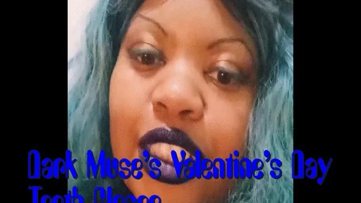 Dark Muse's Valentine Day Teeth Closer