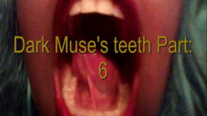 Dark Muse's teeth remastered part six on