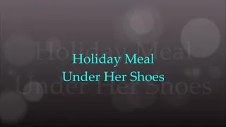 Holiday Meal Under Hert Shoes