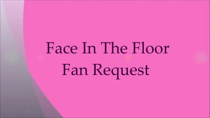 Face in the Floor Fan Request