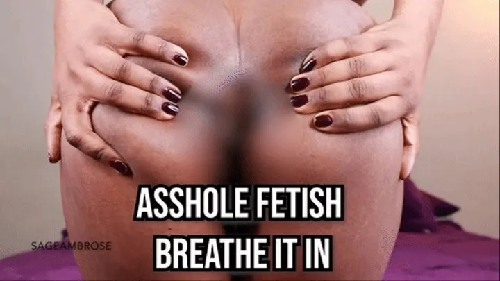 Breathe It In- Asshole Fetish