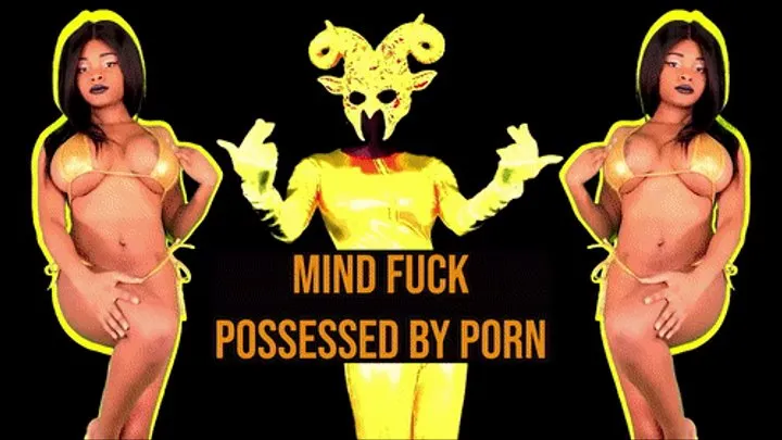 Porn Possessed Mind Fuck