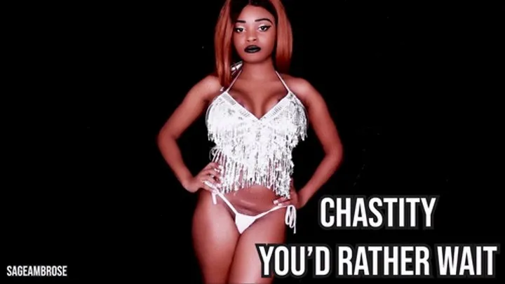 You'd Rather Wait - chastity