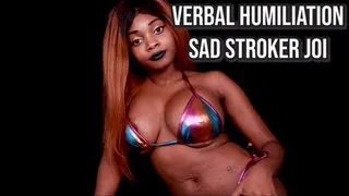 Sad Stroker JOI Humiliation