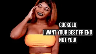 I Want Your BFF - Cuckold