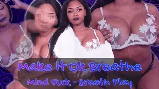 Make It Ok Breathe