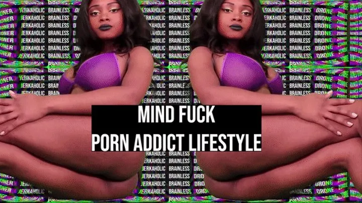 Porn Addict Lifestyle Mind Fuck