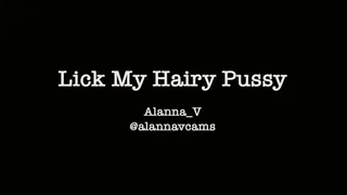 Lick My Hairy Pussy