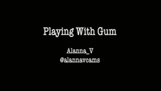 Playing With Gum