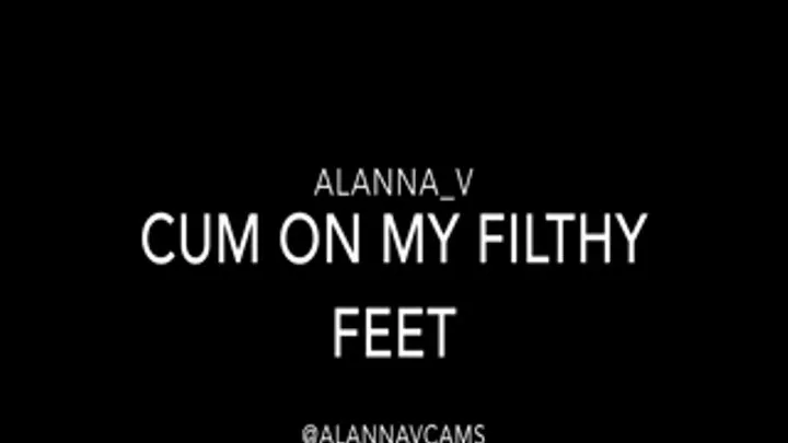 Cum On My Filthy Feet