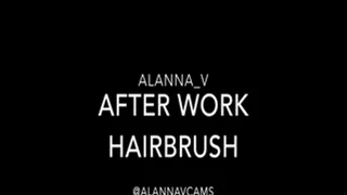 After Work Hairbrushing