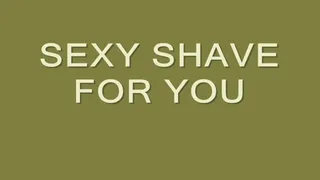 Sexy Shave for You