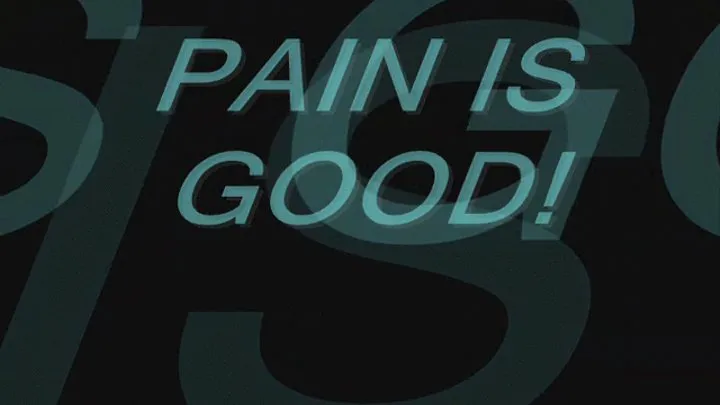 Pain is Good