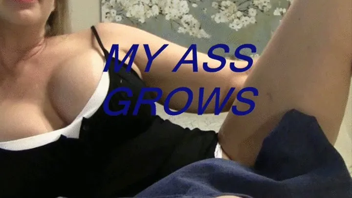 My Ass Grew