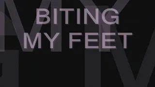 Biting my Foot