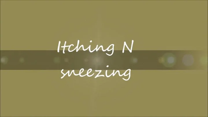 Itching and Sneezing