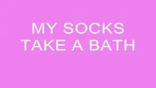 My Socks Take a Bath