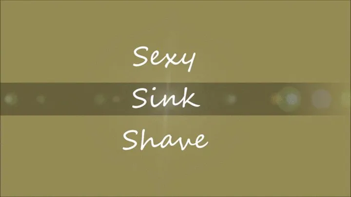 Sexy Sink Shave