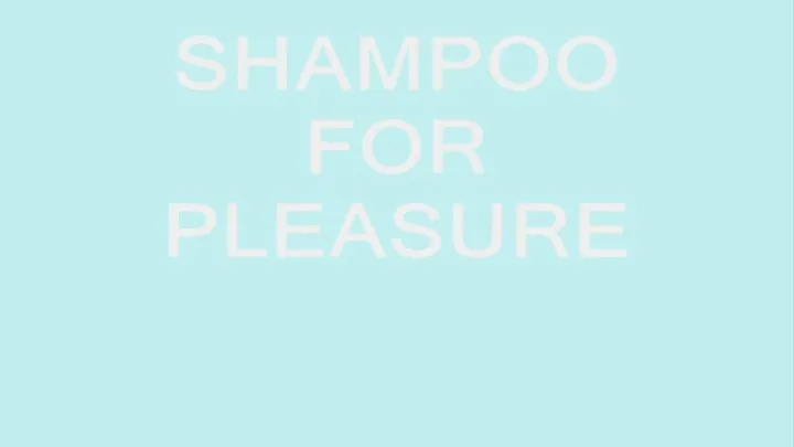 Shampoo for Your Pleasure