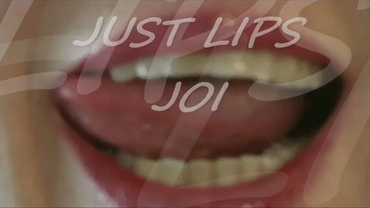 Just Lips JOI