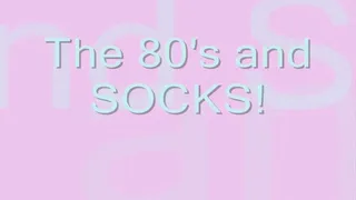 The 80's and Socks